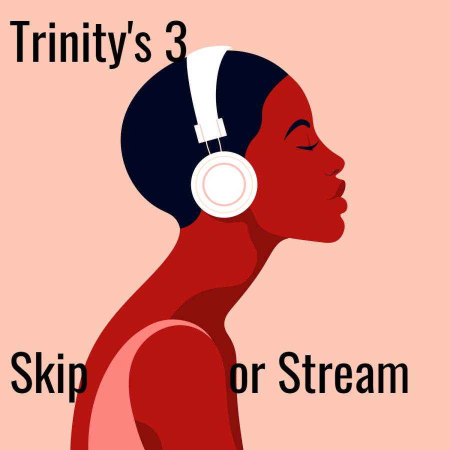 Our music critic Trinity Slaughter advises you on what to skip and what to stream.